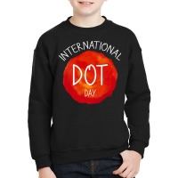 International Dot Day T  Shirt International Dot Day Celebration Gift Youth Sweatshirt | Artistshot