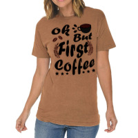 Ok But First Coffee Funny Black Coffee Lover Quote Vintage T-shirt | Artistshot