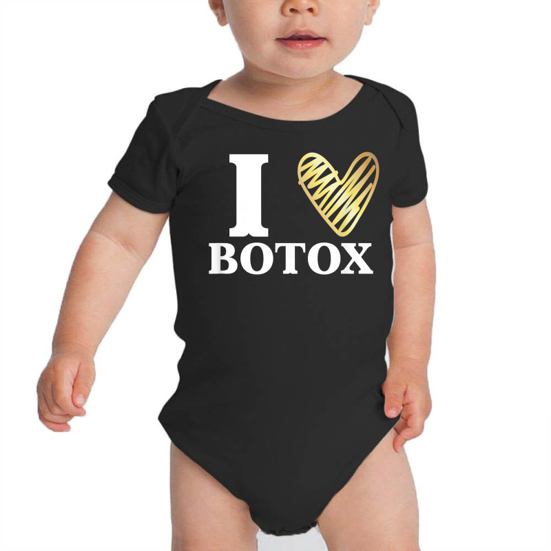 Funny I Love Botox T Shirt Injections Plastic Surgery Gift Baby Bodysuit | Artistshot