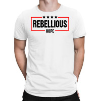 Rebellious Hope T-shirt | Artistshot