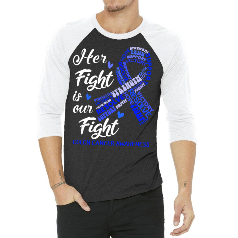 Colon Cancer Awareness T  Shirt Colon Cancer Awareness Her Fight Is Ou 3/4 Sleeve Shirt | Artistshot