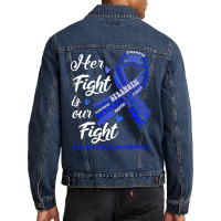 Colon Cancer Awareness T  Shirt Colon Cancer Awareness Her Fight Is Ou Men Denim Jacket | Artistshot