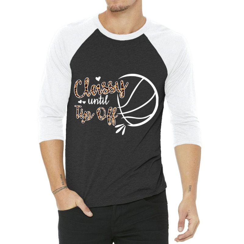 Classy Until Tip Off Sweatshirt 3/4 Sleeve Shirt | Artistshot