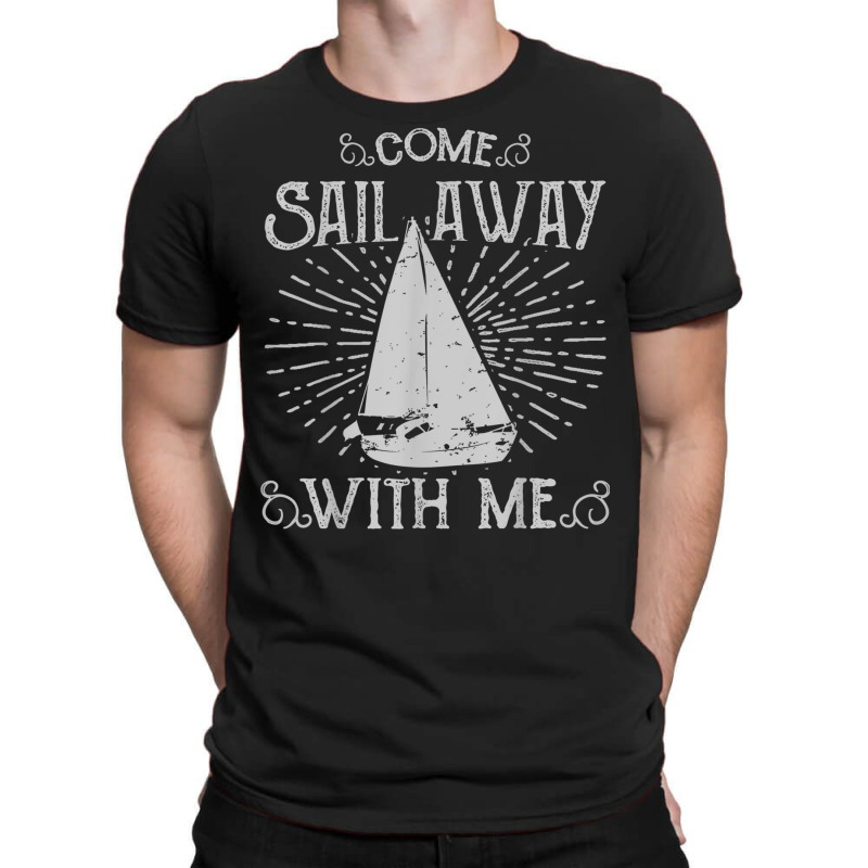 Come Sail Away With Me T-shirt | Artistshot