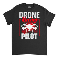 Fpv Drone Racing Quadcopters Rc Pilot Aerial Sports Classic T-shirt | Artistshot