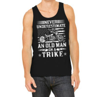 Never Underestimate An Old Man On A Trike Motorcycle T Shirt Tank Top | Artistshot