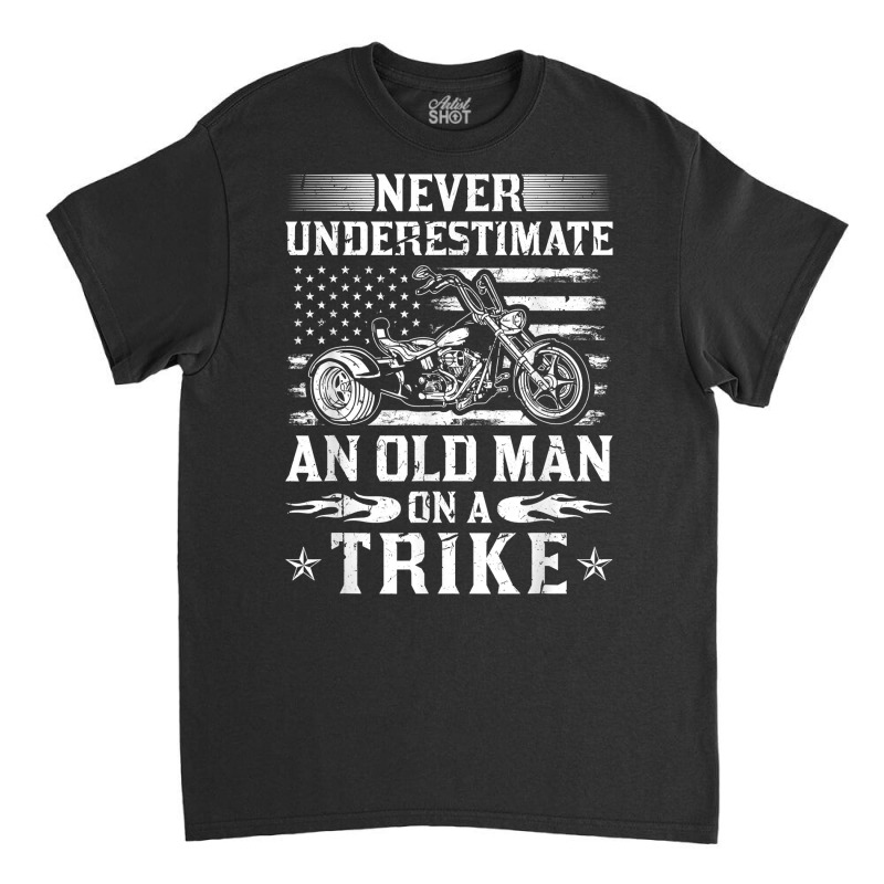 Never Underestimate An Old Man On A Trike Motorcycle T Shirt Classic T-shirt by corni3t6 | Artistshot