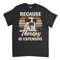 Anatolian Shepherd Dog Therapy Is Expensive Funny Retro T Shirt Classic T-shirt | Artistshot