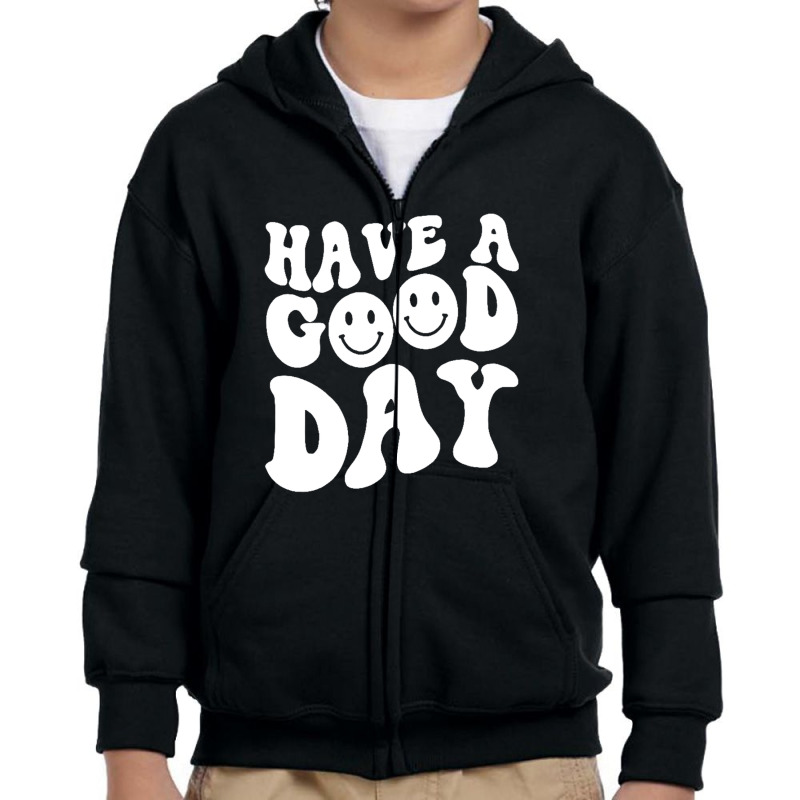 Have A Good Day Smile Face Emotion Smiling Words On Back Pullover Hood Youth Zipper Hoodie by saterseim | Artistshot