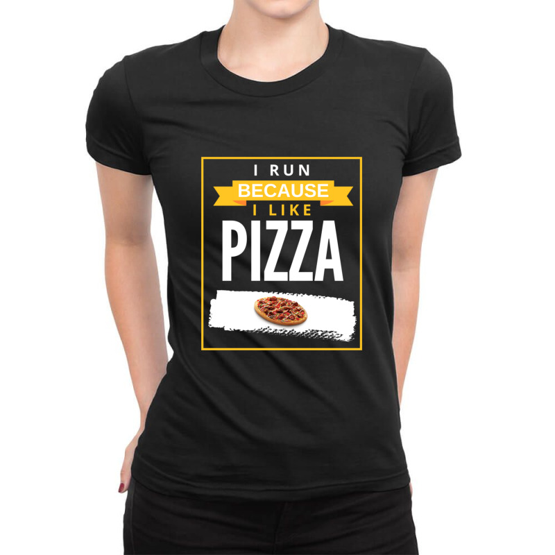 I Run Because I Really Like Pizza Funny Novelty Running Ladies Fitted T-Shirt by nadbay | Artistshot