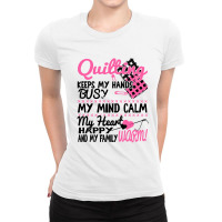 Quilting Keeps My Hands Busy My Mind Calm Ladies Fitted T-shirt | Artistshot