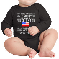 My Daughter Is Just A Firefighter Long Sleeve Baby Bodysuit | Artistshot