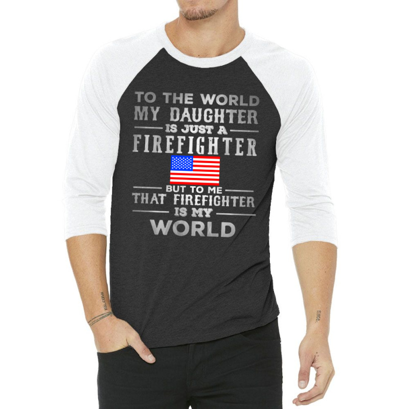 My Daughter Is Just A Firefighter 3/4 Sleeve Shirt | Artistshot