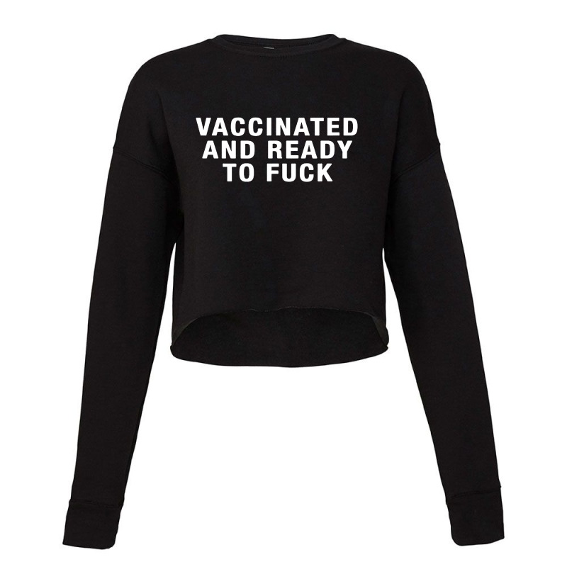 Vaccinated And Ready To Fuck Cropped Sweater by Hot pictures | Artistshot