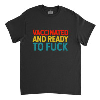 Vaccinated And Ready Classic T-shirt | Artistshot