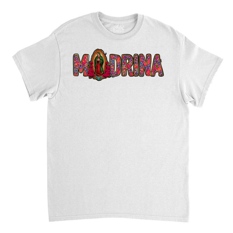 Madrina Lady Of Guadalupe Classic T-shirt | Artistshot