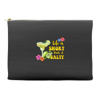 Life Is Short Make It Salty Accessory Pouches | Artistshot