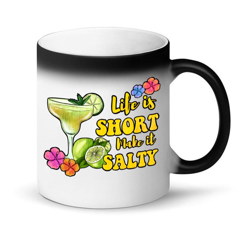 Life Is Short Make It Salty Magic Mug | Artistshot