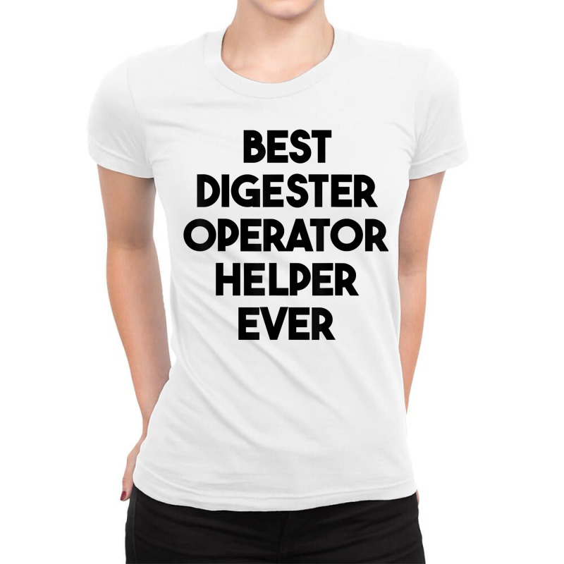 Best Digester Operator Helper Ever T Shirt Ladies Fitted T-Shirt by vazwttopperve | Artistshot