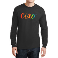 Ciao Italian Saying Long Sleeve Shirts | Artistshot