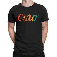 Ciao Italian Saying T-shirt | Artistshot