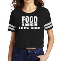 Food Is Medicine Eat Real To Heal   Dietetics Dietician Diet T Shirt Scorecard Crop Tee | Artistshot