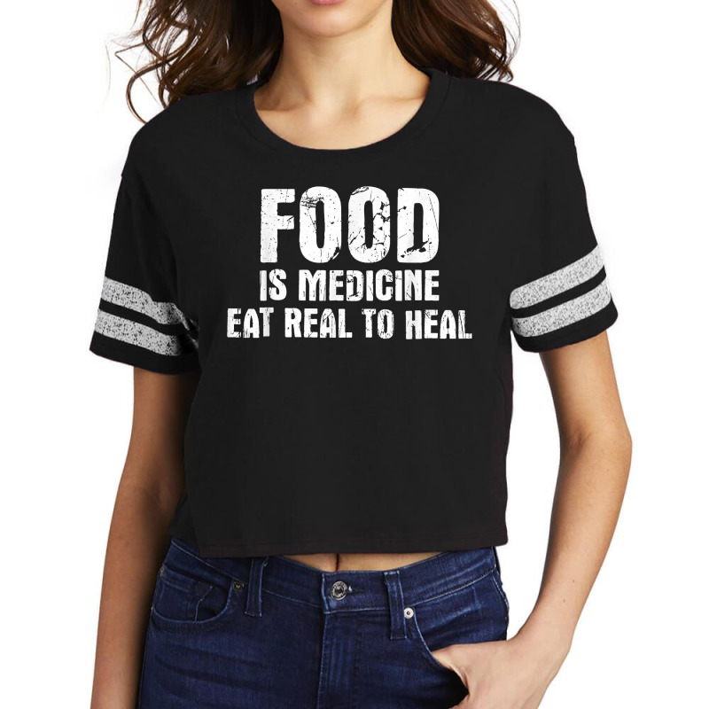 Food Is Medicine Eat Real To Heal   Dietetics Dietician Diet T Shirt Scorecard Crop Tee by vazwttopperve | Artistshot