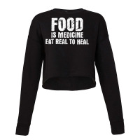 Food Is Medicine Eat Real To Heal   Dietetics Dietician Diet T Shirt Cropped Sweater | Artistshot