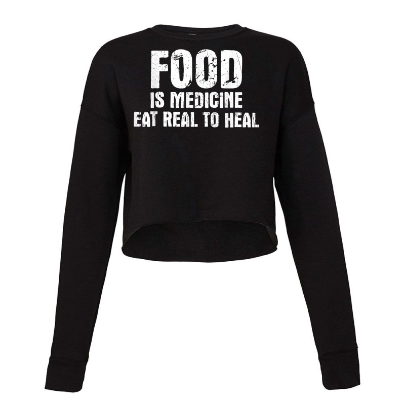 Food Is Medicine Eat Real To Heal   Dietetics Dietician Diet T Shirt Cropped Sweater by vazwttopperve | Artistshot