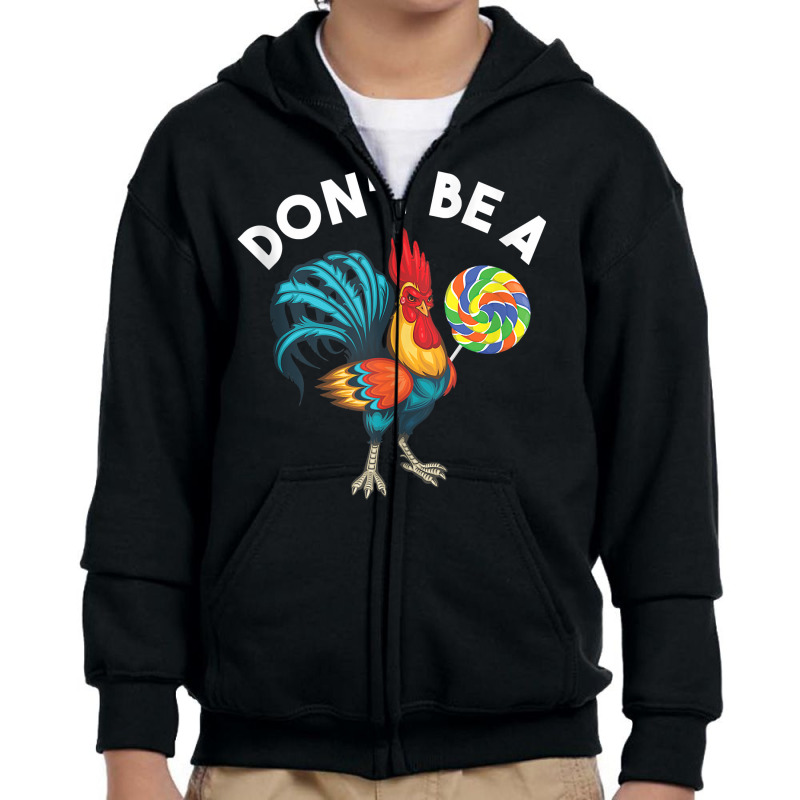 Don't Be A Cook Sucker Chicken Lollipop Sarcastic Humor Tank Top Youth Zipper Hoodie by heartlytreleven | Artistshot