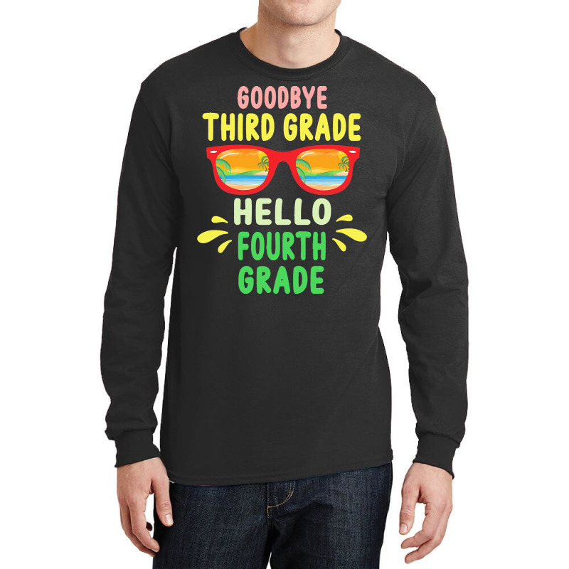 Goodbye Third Grade Hello Fourth Grade T  Shirt Goodbye Third Grade He Long Sleeve Shirts | Artistshot