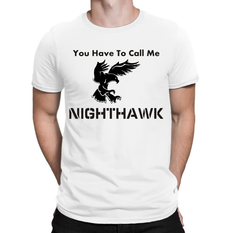 you have to call me nighthawk t shirt