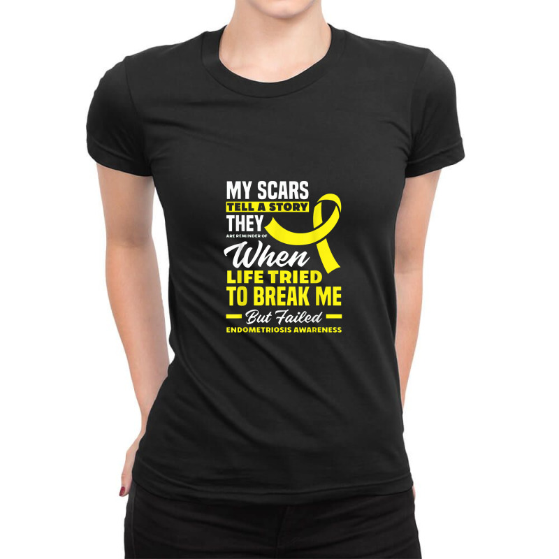 My Scars Tell A Story Endometriosis Awareness Endometriosis Ladies Fitted T-Shirt by hadiwarnokudus | Artistshot