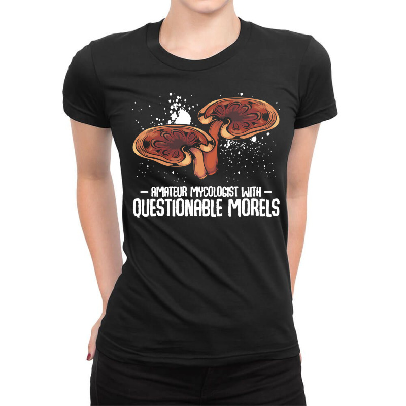 Mushroom T  Shirt Mushrooms   Questionable Morels   Funny Mycologist P Ladies Fitted T-Shirt by elephantjellyfish | Artistshot