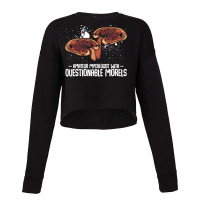 Mushroom T  Shirt Mushrooms   Questionable Morels   Funny Mycologist P Cropped Sweater | Artistshot