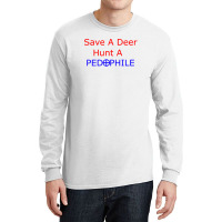 Save A Deer   Hunt A Pedophil Long Sleeve Shirts | Artistshot