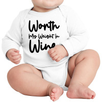 Worth My Weight In Wine Long Sleeve Baby Bodysuit | Artistshot