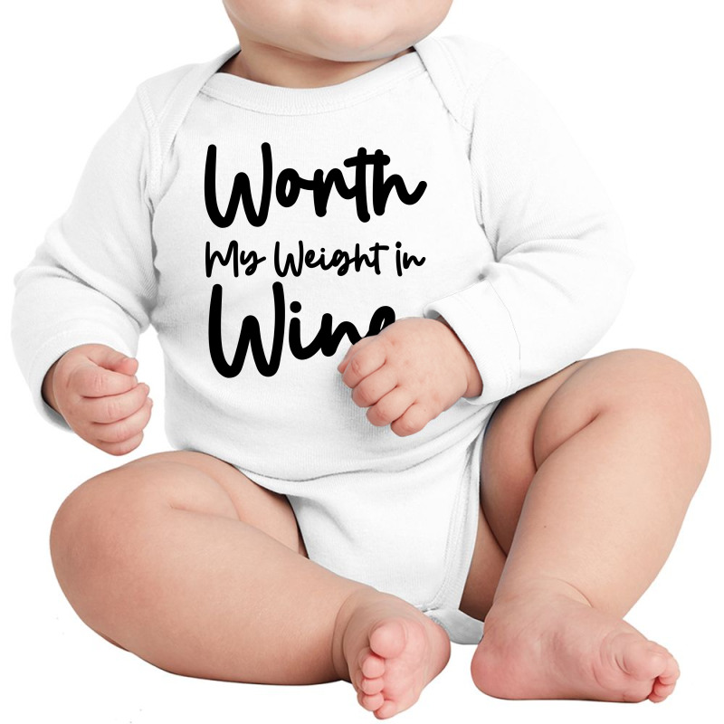 Worth My Weight In Wine Long Sleeve Baby Bodysuit | Artistshot