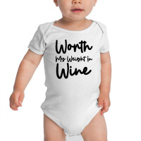 Worth My Weight In Wine Baby Bodysuit | Artistshot