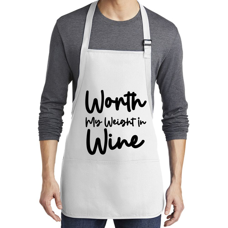 Worth My Weight In Wine Medium-length Apron | Artistshot