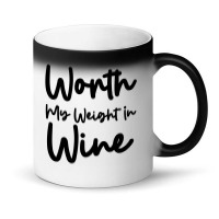 Worth My Weight In Wine Magic Mug | Artistshot