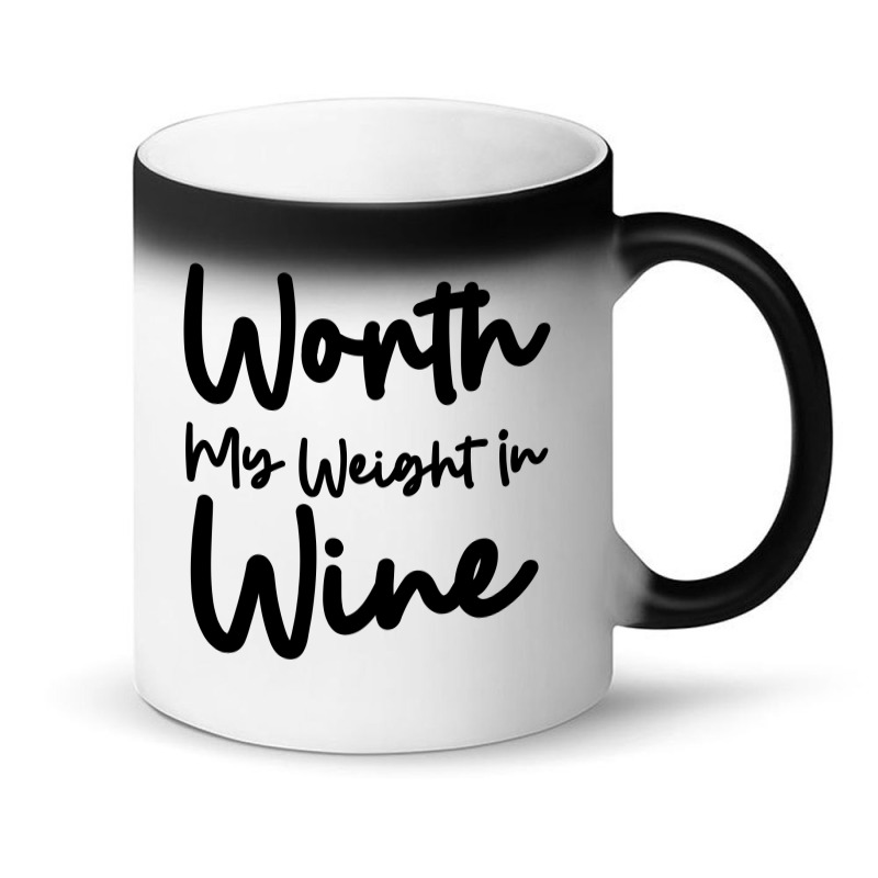 Worth My Weight In Wine Magic Mug | Artistshot