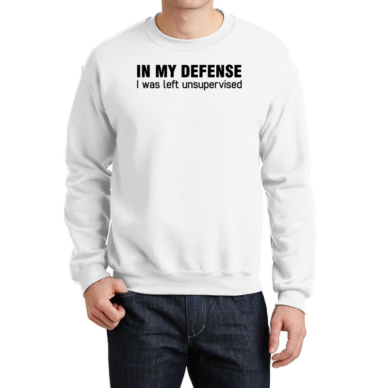 In My Defense Quotes Crewneck Sweatshirt by rondeyadi | Artistshot