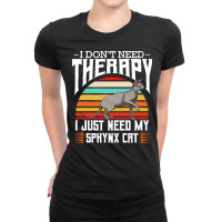 Sphynx Cat T  Shirt Sphynx Cat   I Don't Need Therapy   Retro Style Ca Ladies Fitted T-shirt | Artistshot