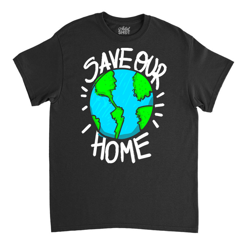 There Is No Planet B Earth Day T  Shirt Save Our Home Ecologic Awarene Classic T-shirt by elephantjellyfish | Artistshot