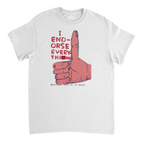 I Endorse Everything David Shrigley Classic T-shirt | Artistshot