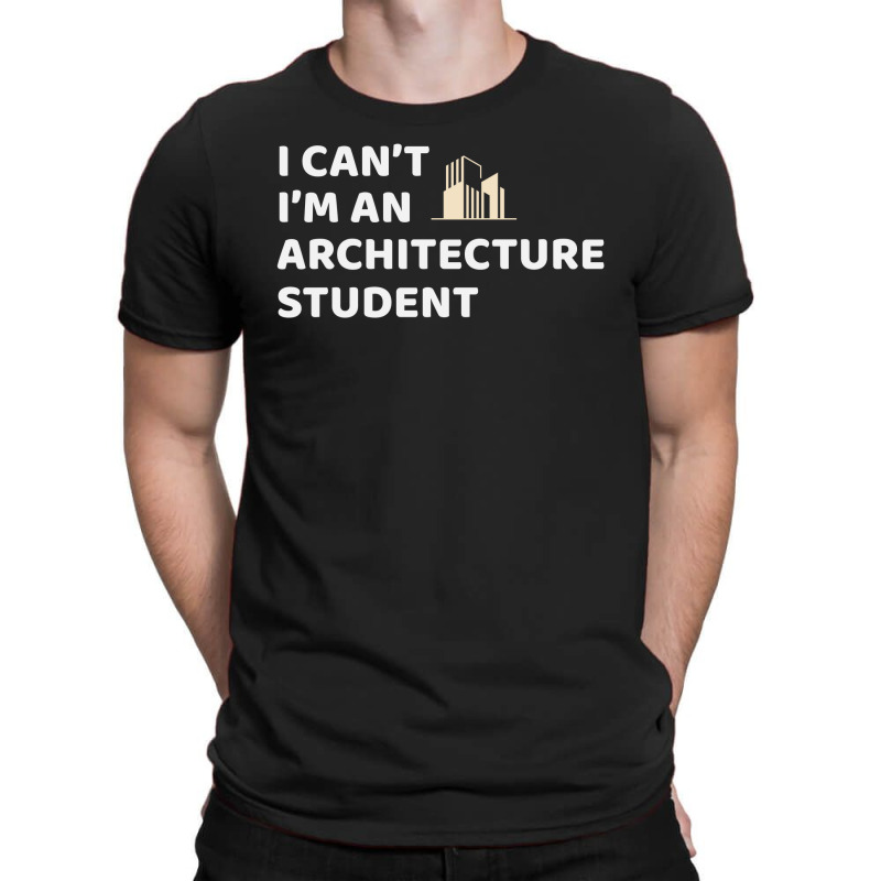 Architect Architecture Student Architectural Funny T-shirt | Artistshot