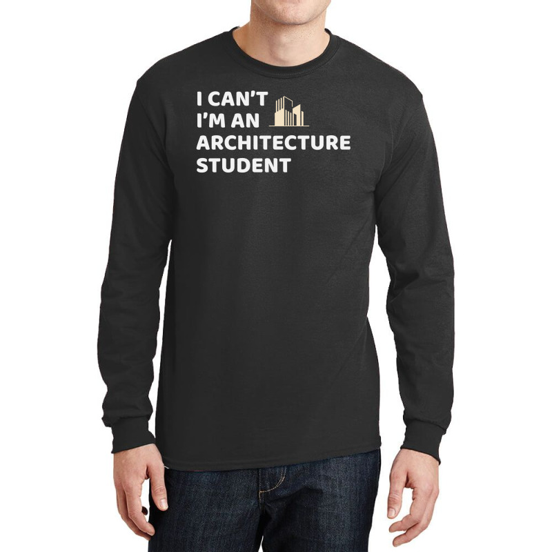 Architect Architecture Student Architectural Funny Long Sleeve Shirts | Artistshot