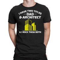 Architect Architecture Student Architectural Dad Fathers Day T-shirt | Artistshot