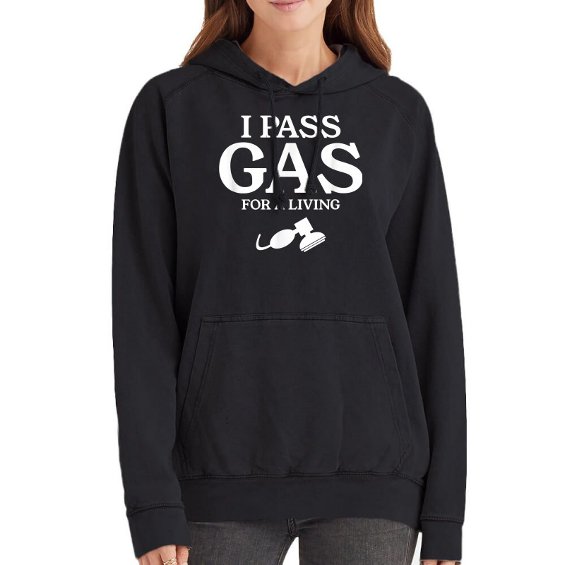 I Pass Gas For A Living Funny Anesthesia Anesthesiologist T Shirt Vintage Hoodie | Artistshot